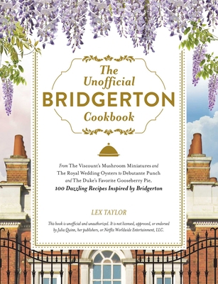 The Unofficial Bridgerton Cookbook: From the Vi... 1507216726 Book Cover