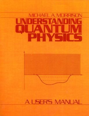 Understanding Quantum Physics: A User's Manual,... 0137479085 Book Cover