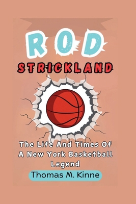 Rod Strickland Biography: The Life And Times Of...            Book Cover