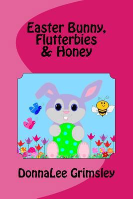 Easter Bunny, Flutterbies & Honey: Ages: 3-7. P... 1522795138 Book Cover