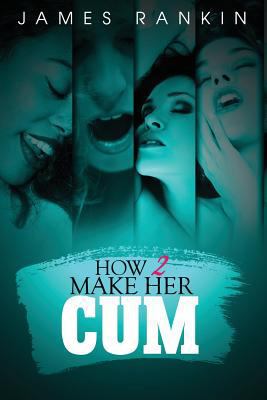 How 2 Make Her Cum 1537370979 Book Cover