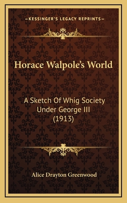 Horace Walpole's World: A Sketch of Whig Societ... 1164319922 Book Cover