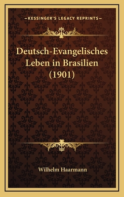 Deutsch-Evangelisches Leben in Brasilien (1901) [German] 116855599X Book Cover