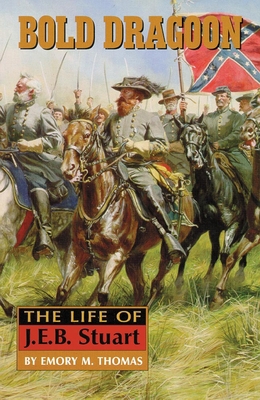 Bold Dragoon: The Life of J. E. B. Stuart 0806131934 Book Cover