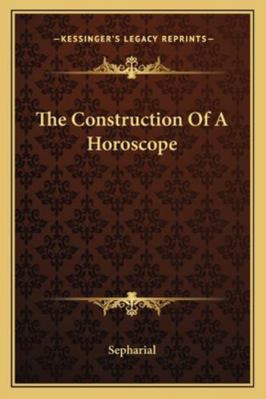 The Construction Of A Horoscope 1162840927 Book Cover