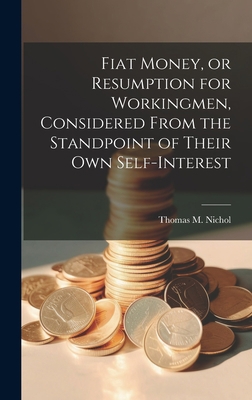 Fiat Money, or Resumption for Workingmen, Consi... 1020902604 Book Cover