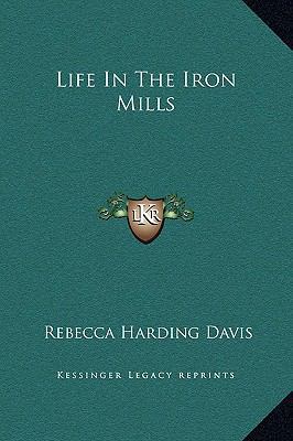 Life In The Iron Mills 1169195946 Book Cover