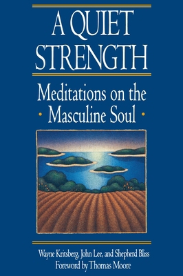 A Quiet Strength: Meditations on the Masculine ... 0553351214 Book Cover