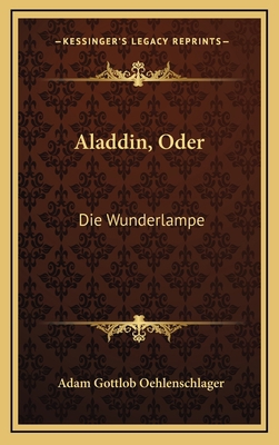 Aladdin, Oder: Die Wunderlampe: Dramatisches Ge... [German] 1165295725 Book Cover