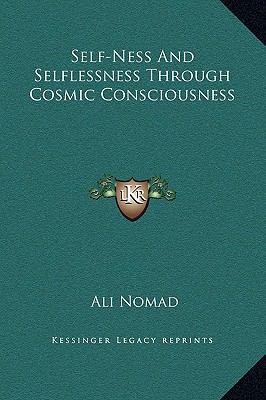 Self-Ness and Selflessness Through Cosmic Consc... 1169176003 Book Cover