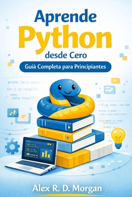 Aprende Python desde Cero: Guía Completa para P... [Spanish] B0GQMZ3VJY Book Cover