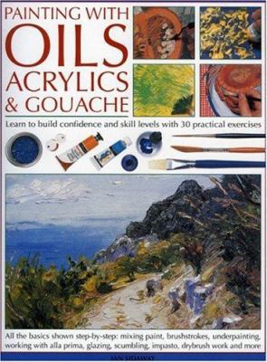 Painting with Oils Acrylics & Gouache 1844762181 Book Cover