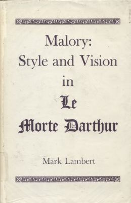 Malory: Style and vision in Le morte Darthur (Y... 0300018355 Book Cover