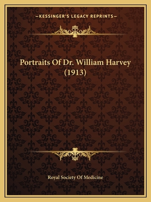 Portraits Of Dr. William Harvey (1913) 116693568X Book Cover