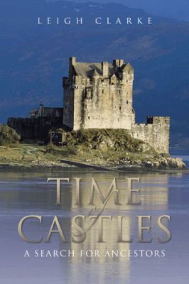 Time of Castles: A Search for Ancestors 1466997818 Book Cover