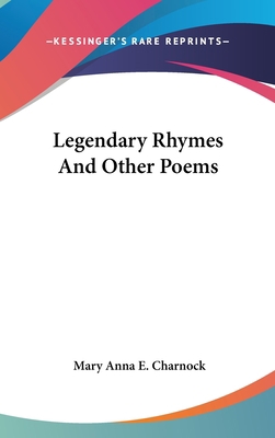 Legendary Rhymes And Other Poems 0548350906 Book Cover