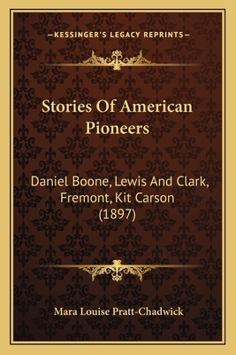 Stories Of American Pioneers: Daniel Boone, Lew... 1164864513 Book Cover