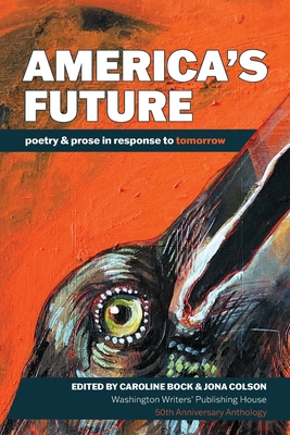 America's Future: poetry & prose in response to... B0FHXX76P5 Book Cover