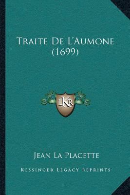 Traite De L'Aumone (1699) [French] 1166322203 Book Cover