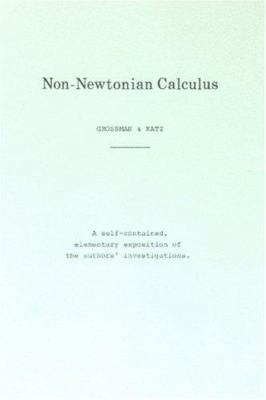Non-Newtonian Calculus 0912938013 Book Cover