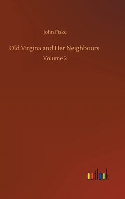 Old Virgina and Her Neighbours: Volume 2 3752407085 Book Cover