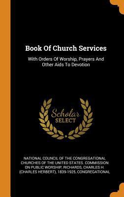 Book of Church Services: With Orders of Worship... 0353378011 Book Cover