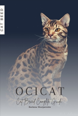 Ocicat: Cat Breed Complete Guide B0CKZM98JF Book Cover