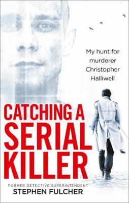 Catching a Serial Killer: My Hunt for Murderer ... 1785036270 Book Cover