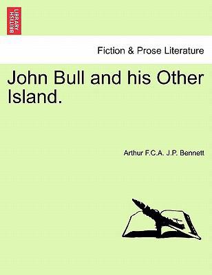 John Bull and His Other Island, Vol. I 1241108927 Book Cover