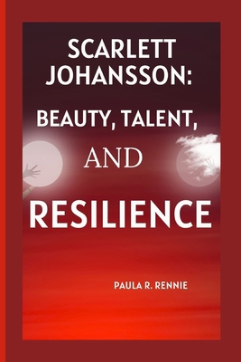 Scarlett Johansson: Beauty, Talent, and Resilience            Book Cover