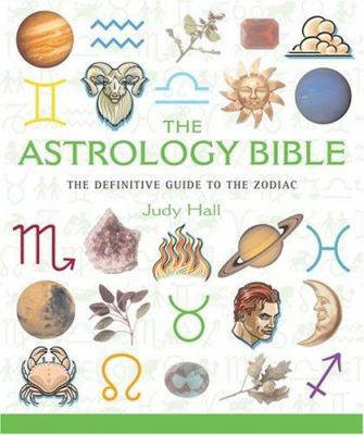 The Astrology Bible: The Definitive Guide to Un... 1841812455 Book Cover