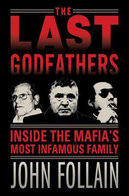 The Last Godfathers: Inside the Mafia's Most In... 0312566905 Book Cover