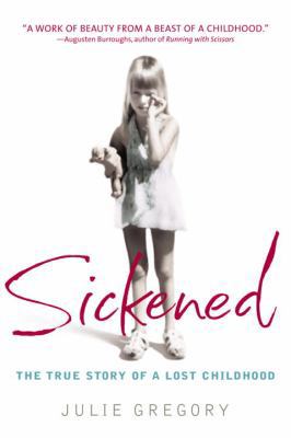Sickened: True Story of a Lost Childhood 1417698047 Book Cover