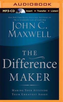 The Difference Maker: Making Your Attitude Your... 1480554081 Book Cover