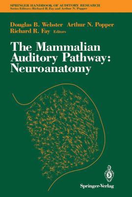 The Mammalian Auditory Pathway: Neuroanatomy 0387976787 Book Cover