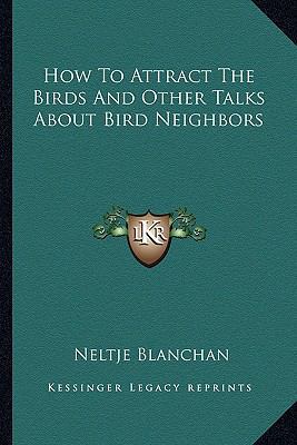 How To Attract The Birds And Other Talks About ... 1162958855 Book Cover