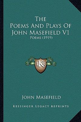 The Poems And Plays Of John Masefield V1: Poems... 116392069X Book Cover