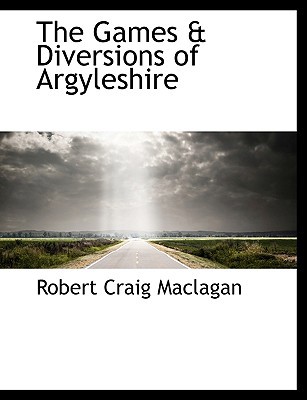The Games & Diversions of Argyleshire 1140130013 Book Cover