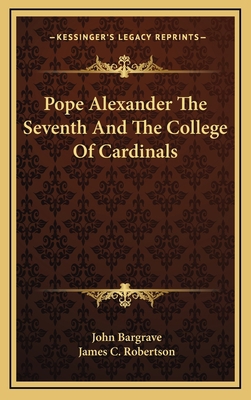 Pope Alexander the Seventh and the College of C... 1163508349 Book Cover