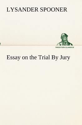 Essay on the Trial By Jury 384917297X Book Cover