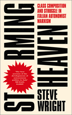 Storming Heaven: Class Composition and Struggle... 0745399908 Book Cover