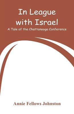 In League with Israel: A Tale of the Chattanoog... 9353292735 Book Cover