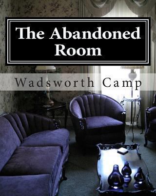The Abandoned Room: : A Mystery Story 1461143411 Book Cover