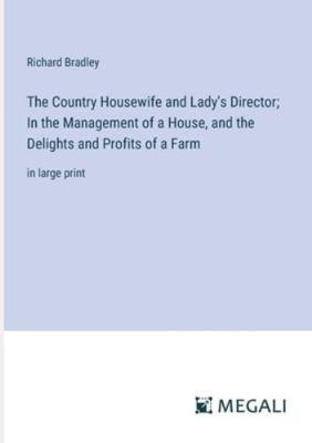 The Country Housewife and Lady's Director; In t... 3387064241 Book Cover
