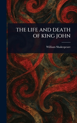 The Life and Death of King John 1023000180 Book Cover