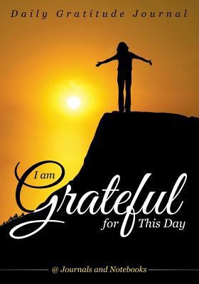 I Am Grateful for This Day - Daily Gratitude Jo... 1683264924 Book Cover