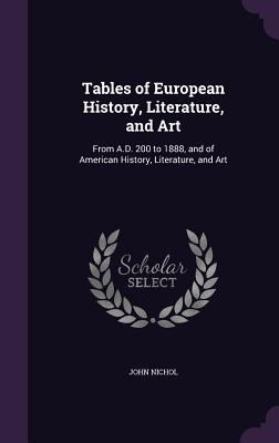 Tables of European History, Literature, and Art... 1356893945 Book Cover