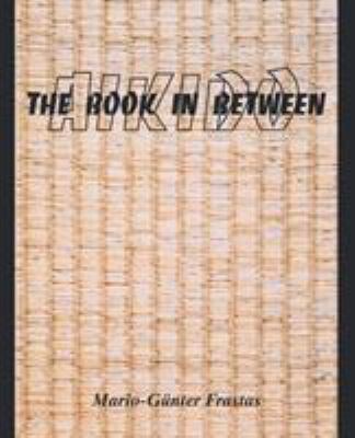 Aikido: The Book in Between 1412033608 Book Cover