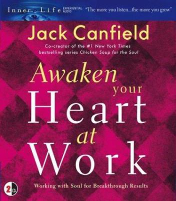 Awaken Your Heart at Work: Working with Soul fo... 0743535499 Book Cover