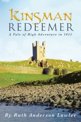 Kinsman Redeemer: A Tale of High Adventure in 1013 145821141X Book Cover